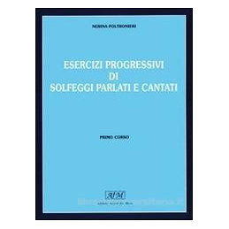 POLTRONIERI ESERCIZI PROGRESSIVI DI SOLFEGGI PARLATI E CANTATI 1 | ...
